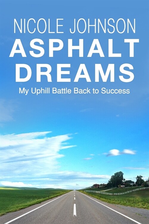 Asphalt Dreams: My Uphill Battle Back to Success (Paperback)