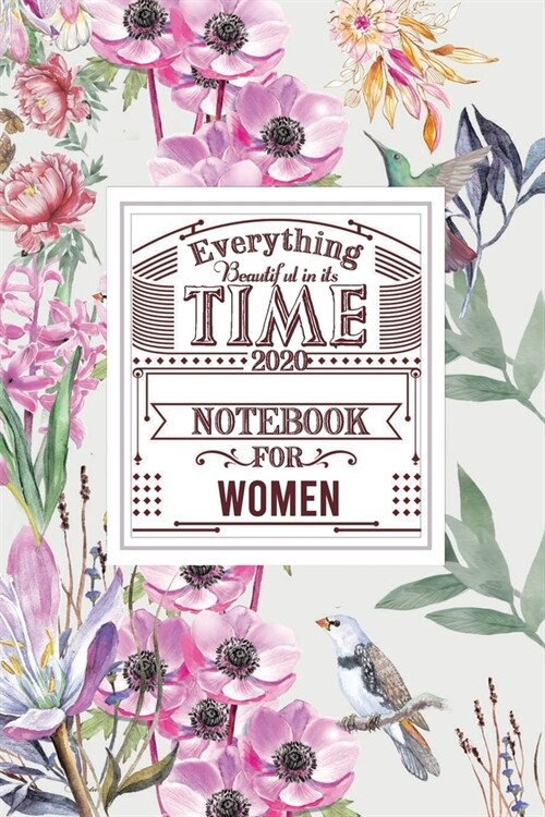 Everything Beautiful in its Time 2020 NOTEBOOK for Women: Lined notebook 6x9 100 pages (Paperback)