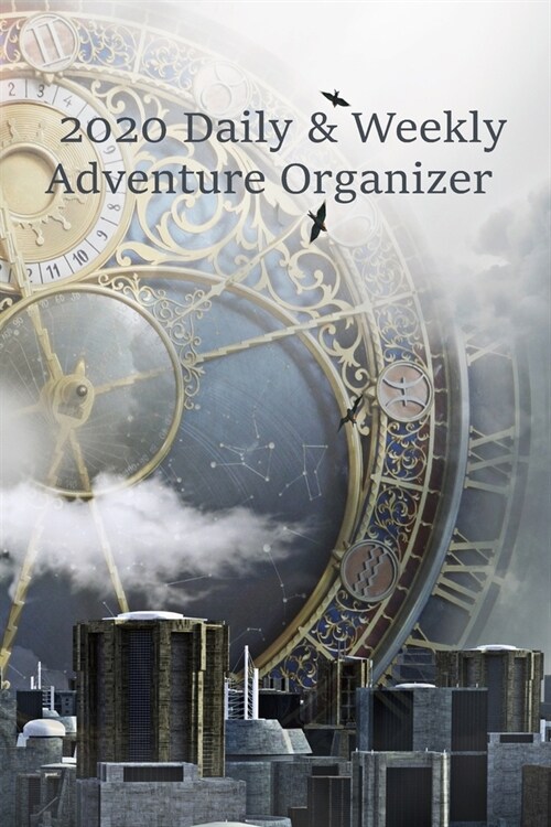 2020 Daily & Weekly Adventure Organizer: Year Planner--Steampunk Air Balloon (Paperback)