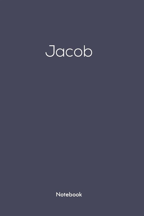 Notebook with Jacob on it: Jacob/first name Notebook/journal/110 blank Pages 6x9 inches, Mette finish cover (Paperback)