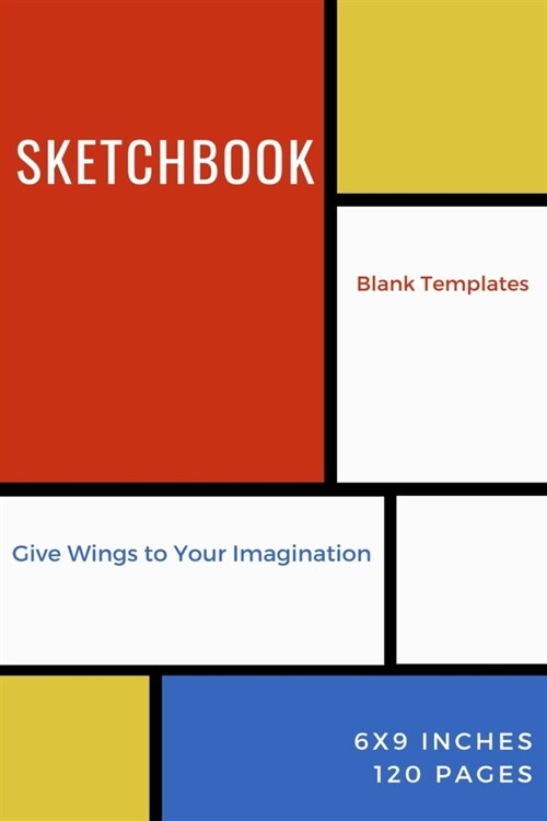 Sketchbook: Give Wings to Your Imagination Blank Templates 6x9 Inches 120 pages (Paperback)