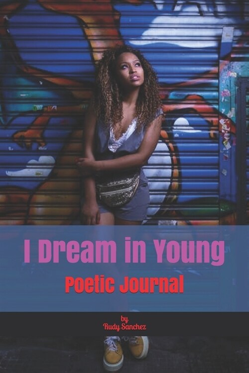 I Dream in Young: Poetic Journal (Paperback)