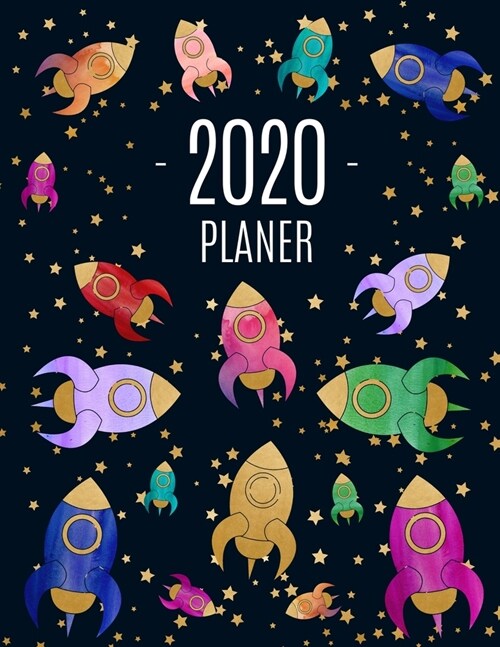 Weltraumrakete Planer 2020: Wochenplaner 2020 mit Raum f? Notizen - Januar - Dezember 2020 mit Wochenansicht - Einfacher ?erblick ?er die Termi (Paperback)