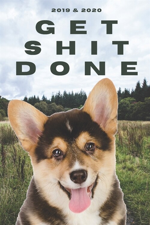 2020 & 2021 Two-Year Daily Planner To Get Shit Done - Funny Dog Appointment Book - Two Year Weekly Agenda Notebook - Best Gift For Pembroke Welsh Corg (Paperback)