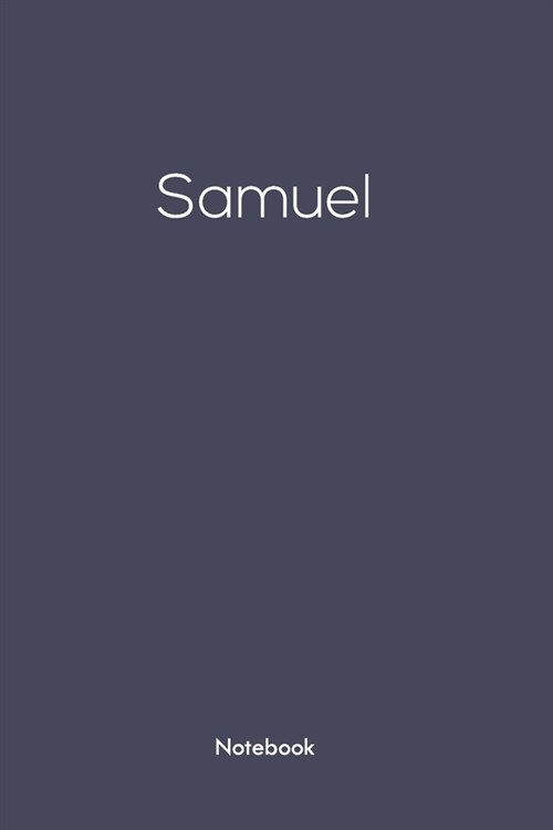 Notebook with Samuel on it: Samuel/first name Notebook/journal/110 blank Pages 6x9 inches, Mette finish cover (Paperback)