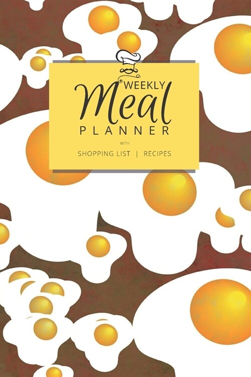 Weekly Meal Planner with Shopping List and Recipes: Organizer for 40 Weeks - Mosaic Collection - Eggs - 6 x 9, 122 Pages (Paperback)