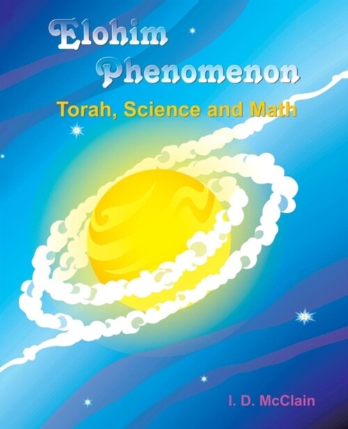 Elohim Phenomenon: Torah, Science and Math (Paperback)