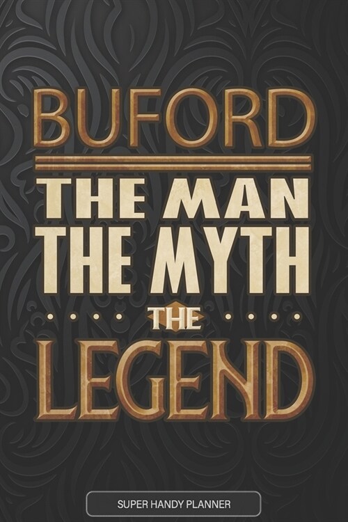 Buford The Man The Myth The Legend: Buford Name Planner With Notebook Journal Calendar Personal Goals Password Manager & Much More, Perfect Gift For B (Paperback)