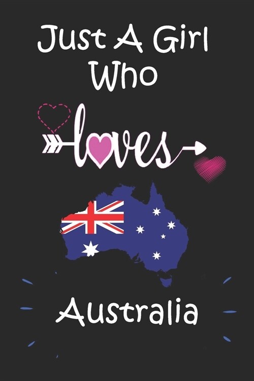 Just A Girl Who Loves Australia: Lined Notebook / Australia Journal Gift, College Ruled Lined Paper - Australian Gifts for Women, Girls and Kids.120 P (Paperback)