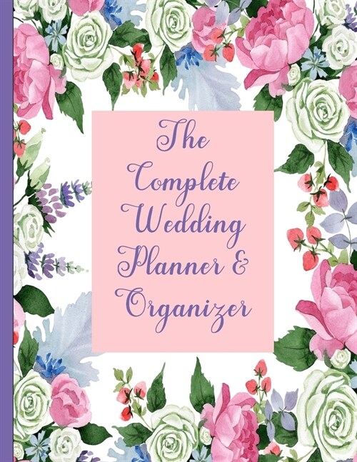 The Complete Wedding Planner and Organizer: Large Size Notebook A4 Everything You Need To Plan Your Perfect Day Checklists Guided Countdowns Budget Pl (Paperback)