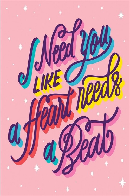 I Need You Like a Heart Needs a Beat: Medium Size Notebook with Lined Interior and Daily Entry Ideal for Organization, Taking Notes, Journal, Diary (Paperback)