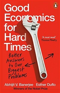 Good Economics for Hard Times : Better Answers to Our Biggest Problems (Paperback) - 『힘든 시대를 위한 좋은 경제학』원서