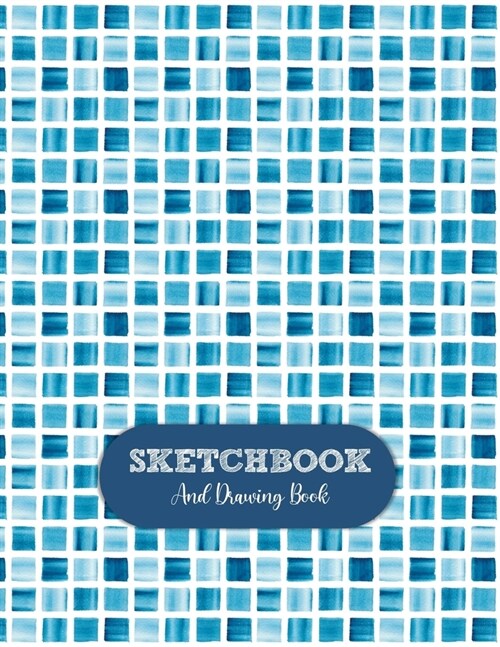 Sketchbook and Drawing Book (Blue Blocks): Large 8.5 x 11 Custom Inspiring Interior White Paper Journal for Drawing, Doodling or Sketching (Paperback)