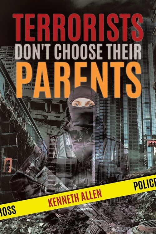 Terrorists Dont Choose Their Parents (Paperback)