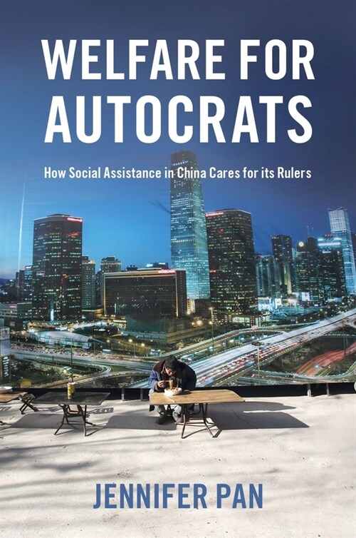 Welfare for Autocrats: How Social Assistance in China Cares for Its Rulers (Paperback)
