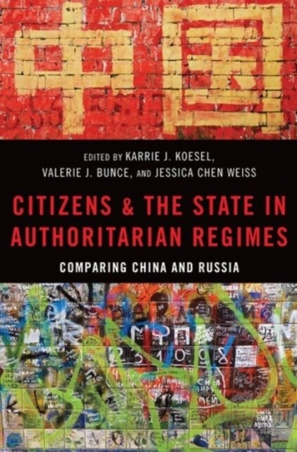 Citizens and the State in Authoritarian Regimes: Comparing China and Russia (Paperback)