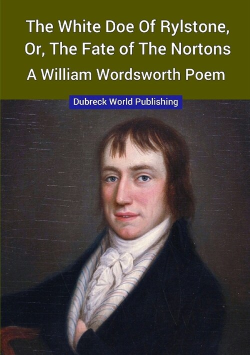 The White Doe of Rylstone, or, The Fate of the Nortons, a William Wordsworth Poem (Paperback)