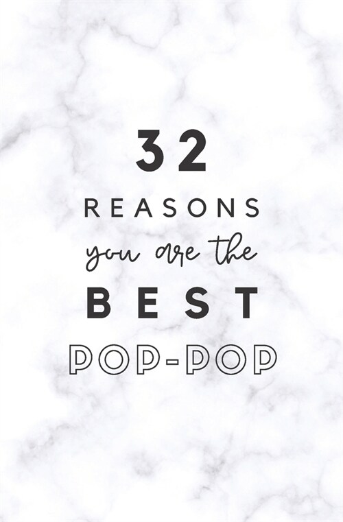 32 Reasons You Are The Best Pop-Pop: Fill In Prompted Marble Memory Book (Paperback)