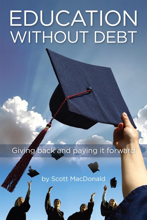 Education Without Debt: Giving Back and Paying It Forward (Paperback)