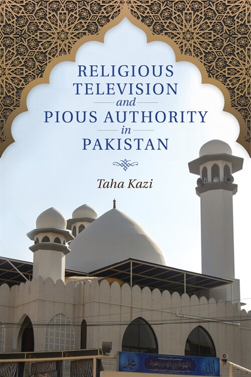 Religious Television and Pious Authority in Pakistan (Paperback)