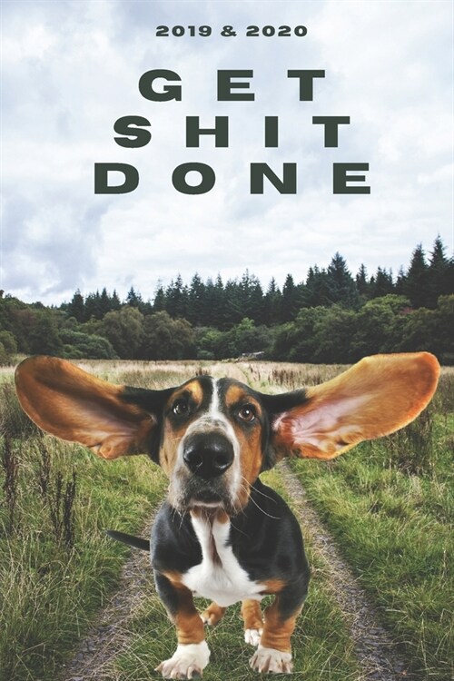2020 & 2021 Two-Year Daily Planner To Get Shit Done - Funny Dog Appointment Book - Two Year Weekly Agenda Notebook - Best Gift For Basset Hound Owner: (Paperback)