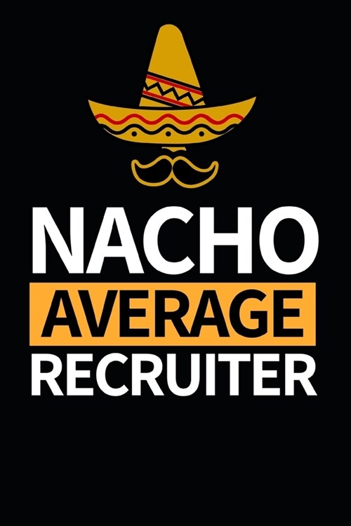 Nacho Average Recruiter: Notebook Journal For Recruiters (Paperback)