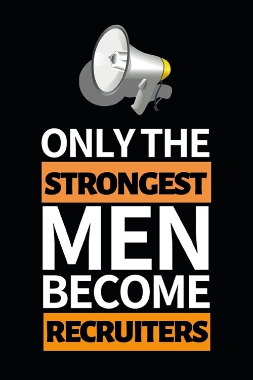 Only The Strongest Men Become Recruiters: Notebook Journal For Recruiter (Paperback)