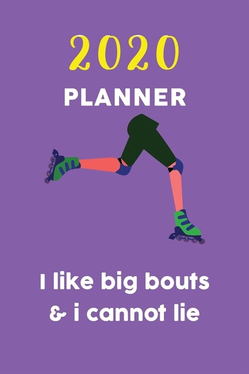 2020 Planner i like big bouts & i cannot lie: Great Gift For Roller lovers and fans / Blank planner (Paperback)