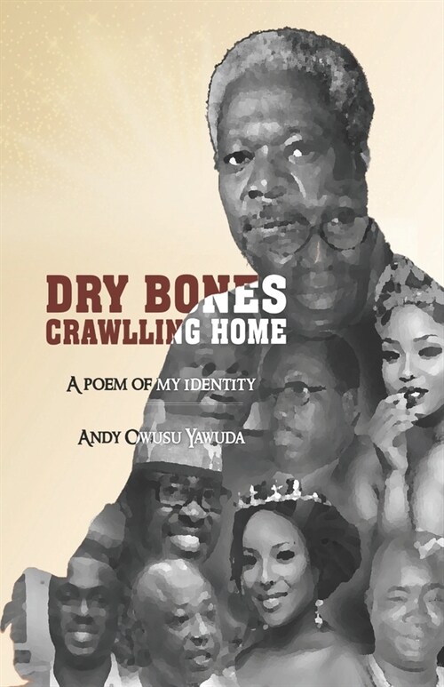 Dry Bones Crawling Home: A poem of my identity (Paperback)
