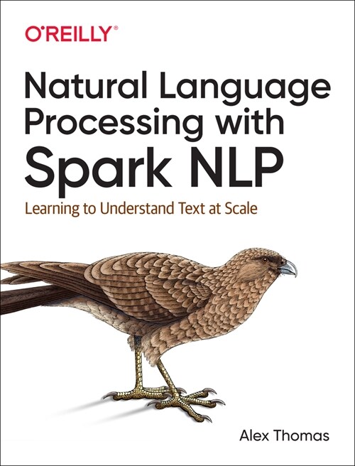 Natural Language Processing with Spark Nlp: Learning to Understand Text at Scale (Paperback)