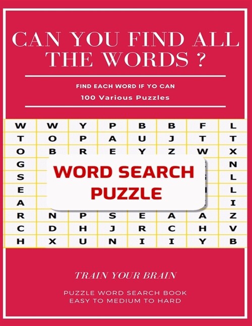 Can You Find All the Words ? Find Each Word If Yo Can 100 Various Puzzles Train Your Brain Puzzle Word Search Book Easy to Medium to Hard: Word Search (Paperback)
