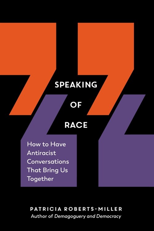 Speaking of Race: How to Have Antiracist Conversations That Bring Us Together (Paperback)