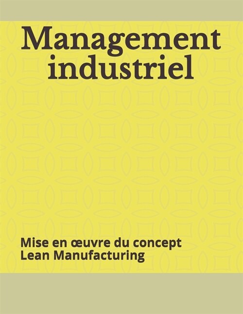 Management industriel: Mise en oeuvre du concept Lean Manufacturing (Paperback)