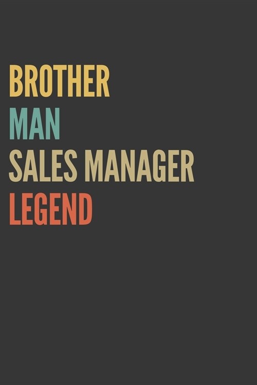 Brother Man Sales Manager Legend Notebook: Lined Journal, 120 Pages, 6 x 9, Matte Finish, Gift For Bro (Paperback)