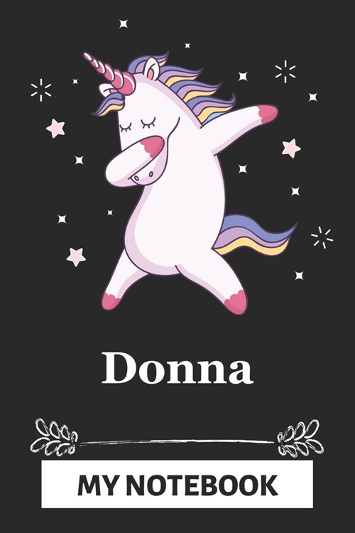 Donna My Notebook: A Personalized Notebook Gift for Donna Unicorn Notebook For Girls Lined Writing 110 Pages 6x9 inches Matte Finish Cove (Paperback)