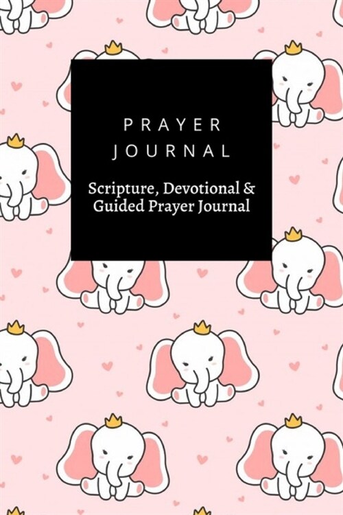 Prayer Journal, Scripture, Devotional & Guided Prayer Journal: Cute Elephant design, Prayer Journal Gift, 6x9, Soft Cover, Matte Finish (Paperback)