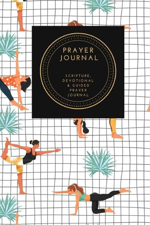 Prayer Journal, Scripture, Devotional & Guided Prayer Journal: Women Various Yoga Poses Palm Leaf design, Prayer Journal Gift, 6x9, Soft Cover, Matte (Paperback)