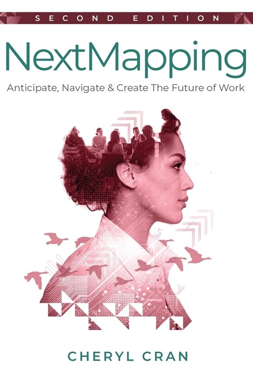 NextMapping - Second Edition: Anticipate, Navigate & Create The Future of Work (Paperback, 2)