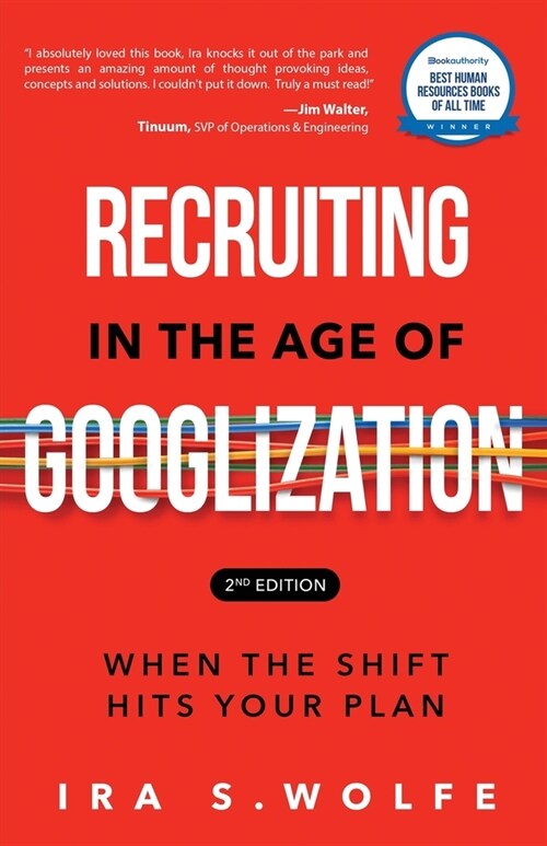Recruiting in the Age of Googlization Second Edition: When the Shift Hits Your Plan (Paperback, 2)