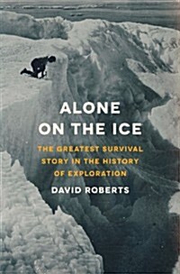 Alone on the Ice: The Greatest Survival Story in the History of Exploration (Hardcover)