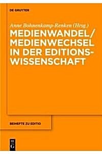 Medienwandel / Medienwechsel in Der Editionswissenschaft (Hardcover)