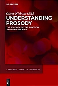 Understanding Prosody: The Role of Context, Function and Communication (Hardcover)