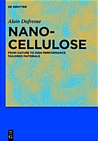 Nanocellulose: From Nature to High Performance Tailored Materials (Hardcover)