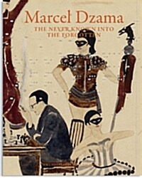 Marcel Dzama: The Never Known Into the Forgotten (Paperback)