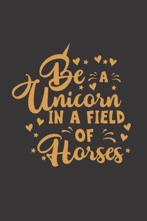 Be A Unicorn In A Field Of Horses: Dot Grid Journal Gift Notebook, Dotted Grid Writing Notebook Journal, Black 6x9 Notebook (Paperback)