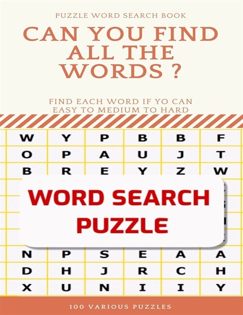 Puzzle Word Search Book Can You Find All the Words ? Find Each Word If Yo Can Easy to Medium to Hard Word Search Puzzle 100 Various Puzzles: Word Sear (Paperback)