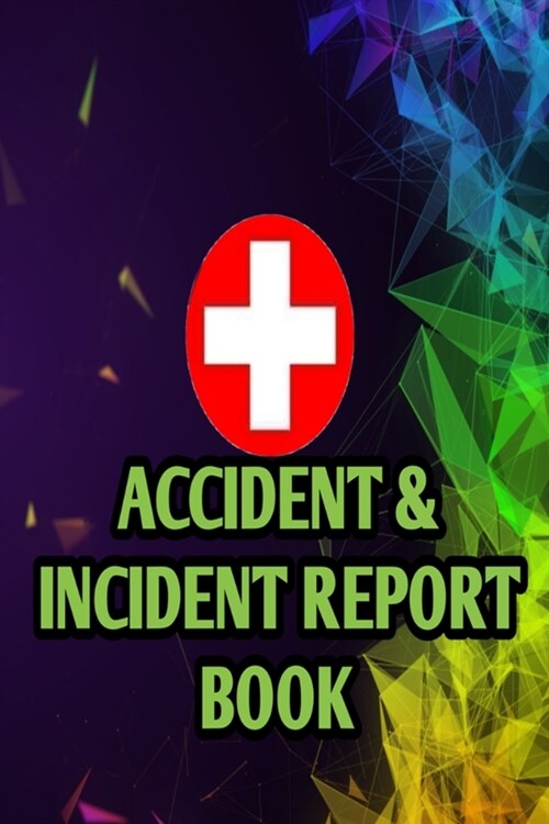 Accident & Incident Record Book: Accident & Incident Log Book:: Accident & Incident Record Log Book- Health & Safety Report Book for, Business, ... Sc (Paperback)