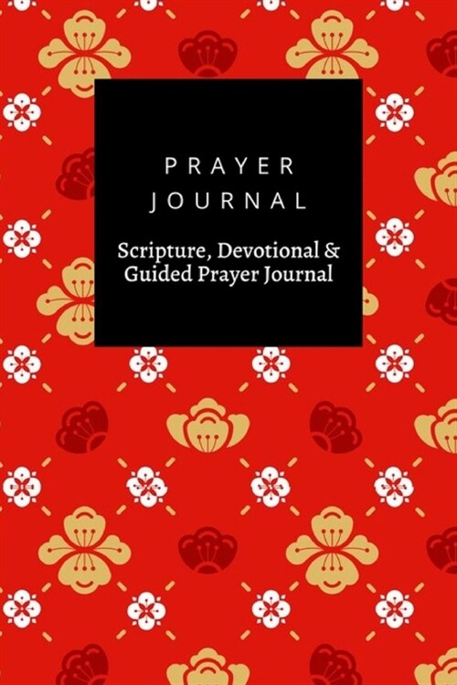 Prayer Journal, Scripture, Devotional & Guided Prayer Journal: Chinese New Year Flower design, Prayer Journal Gift, 6x9, Soft Cover, Matte Finish (Paperback)