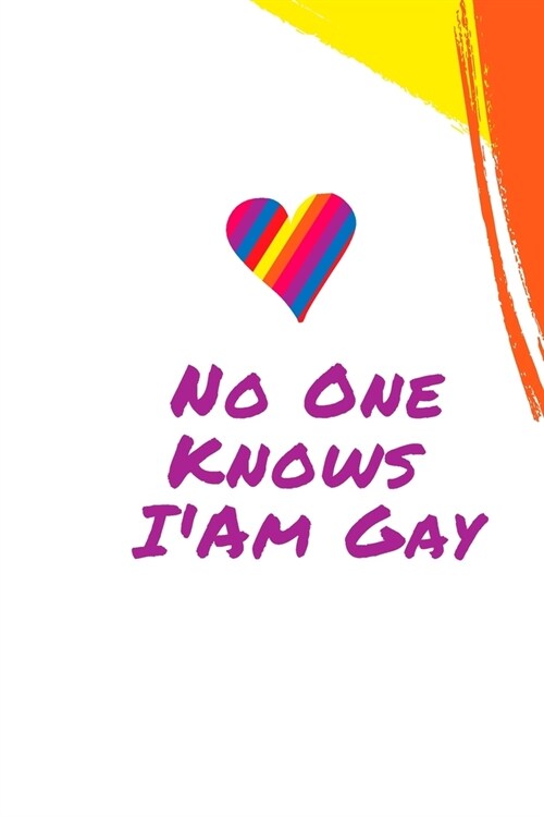 No One Knows I Am Gay: Best Gift Notebook, Journal, Diary For Gay LGBT ( 120 Pages, 6x9 ) (Paperback)