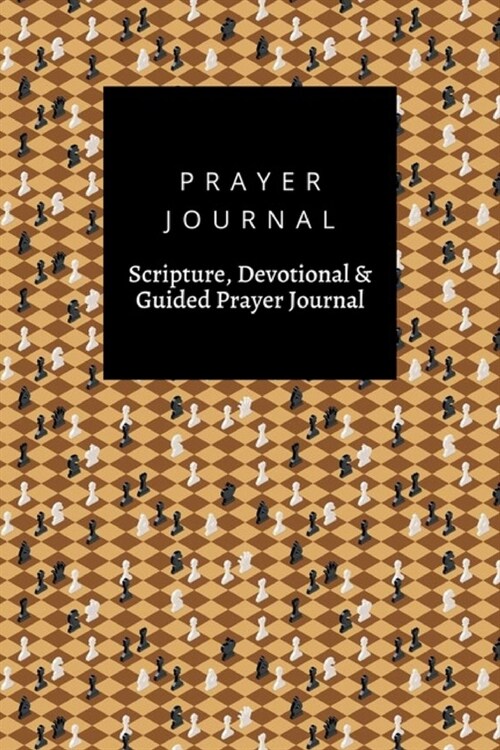 Prayer Journal, Scripture, Devotional & Guided Prayer Journal: Classical Chessboard With Chess Figures design, Prayer Journal Gift, 6x9, Soft Cover, M (Paperback)
